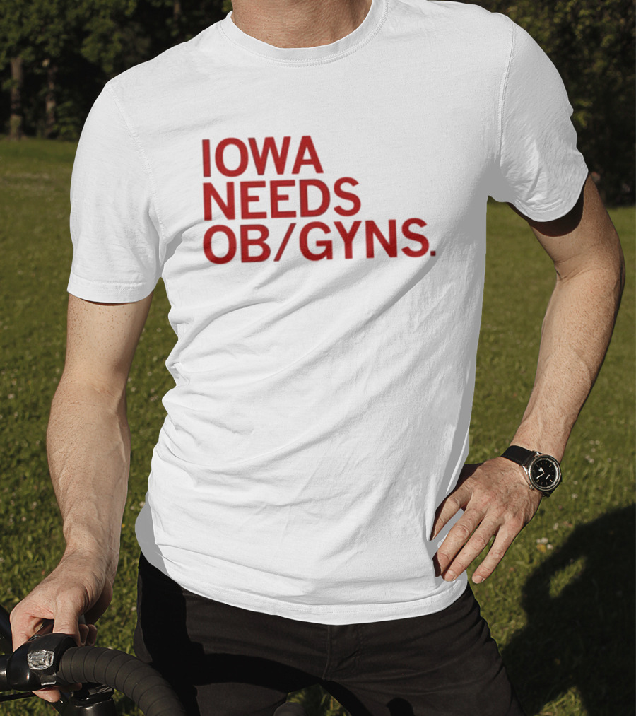 Iowa Needs OB GYNs Healthcare Awareness T-Shirt