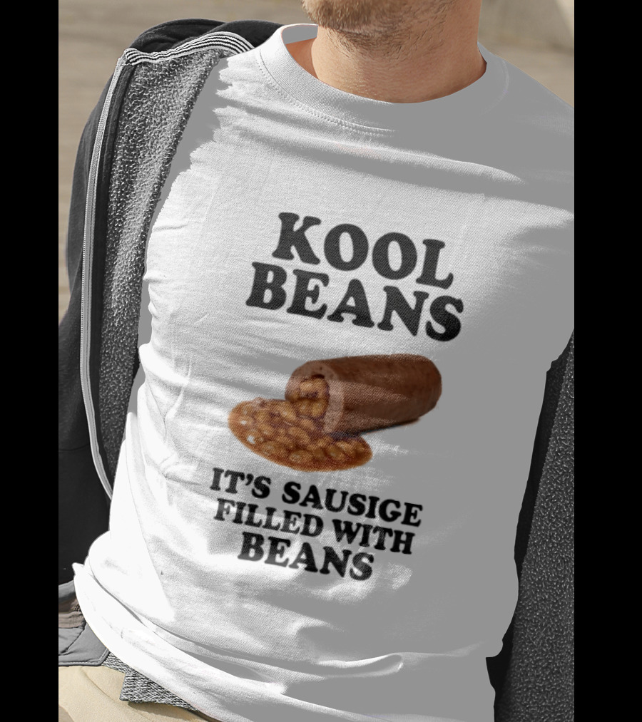 Kool Beans It's Sausige Filled With Beans T-Shirt