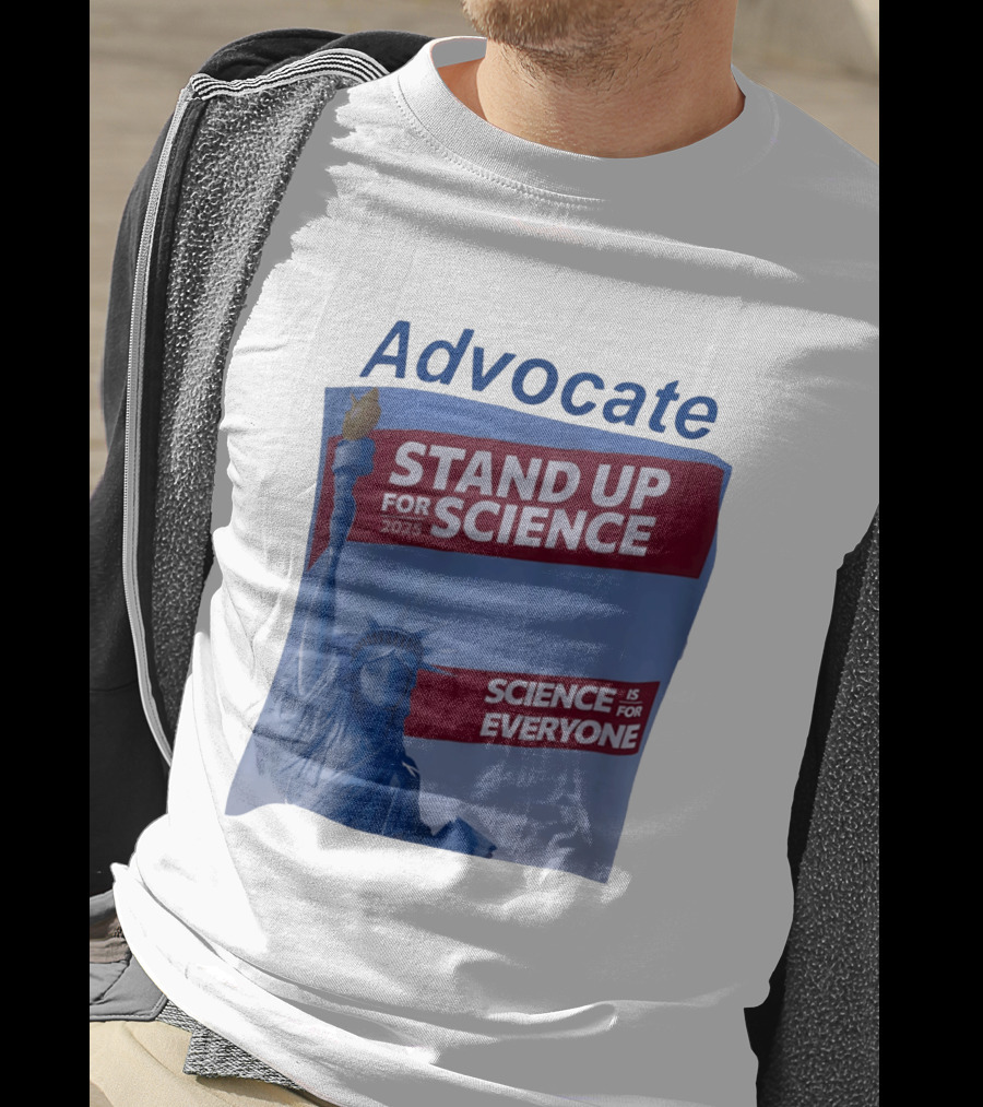 Advocate Stand Up For Science 2025 Science Is For Everyone Statue Of Liberty T-Shirt