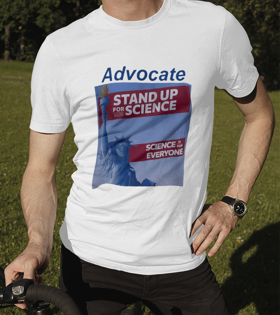 Advocate Stand Up For Science 2025 Science Is For Everyone Statue Of Liberty T-Shirt