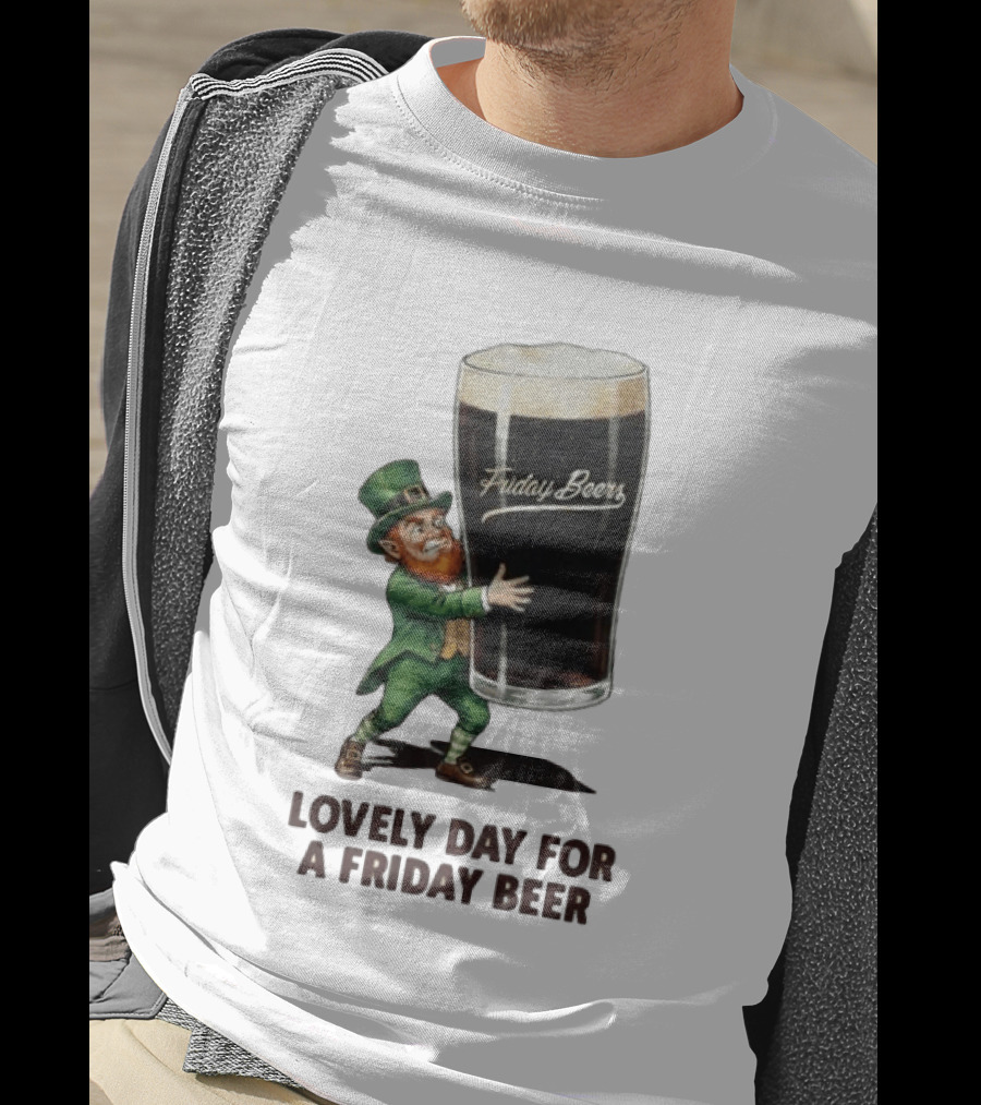 Lovely Day For Friday Beers With Leprechaun T-Shirt