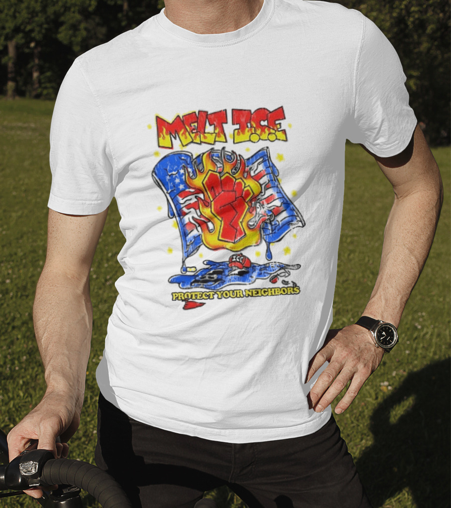 Melt ICE Protect Your Neighbors Fist Flame T-Shirt