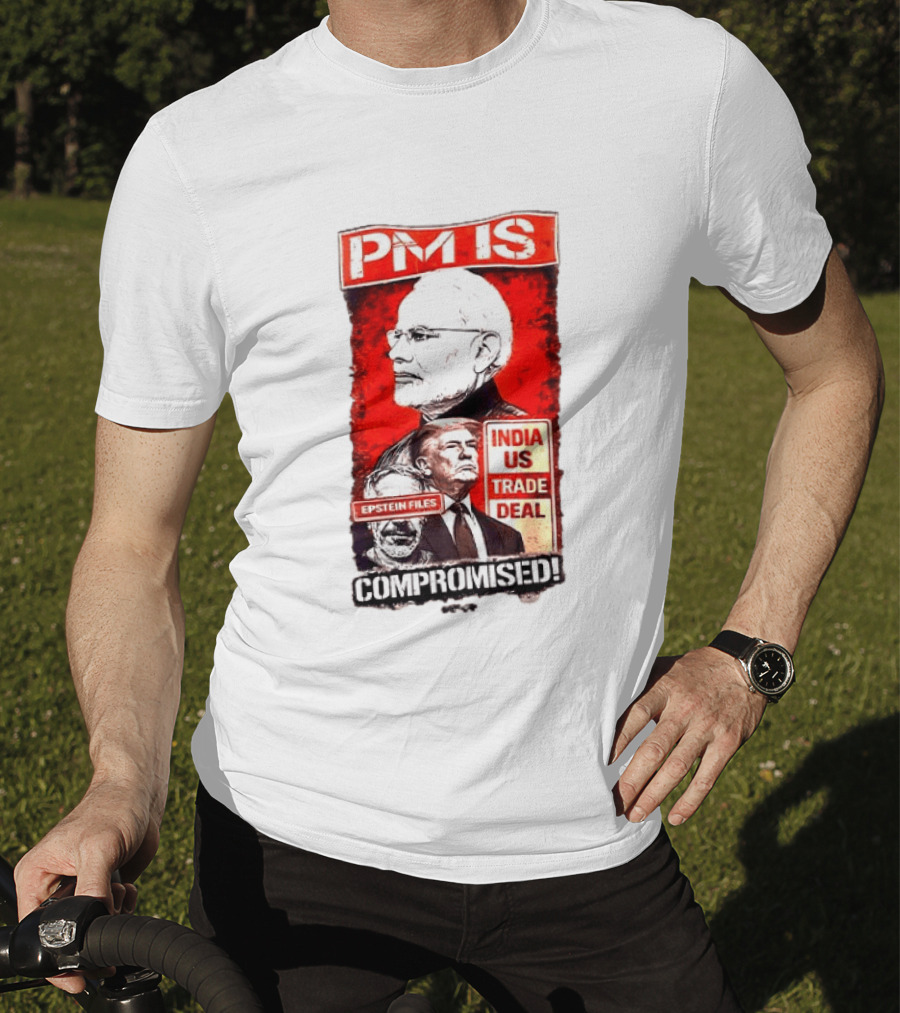 PM Is Compromised India US Trade Deal Epstein Files T-Shirt