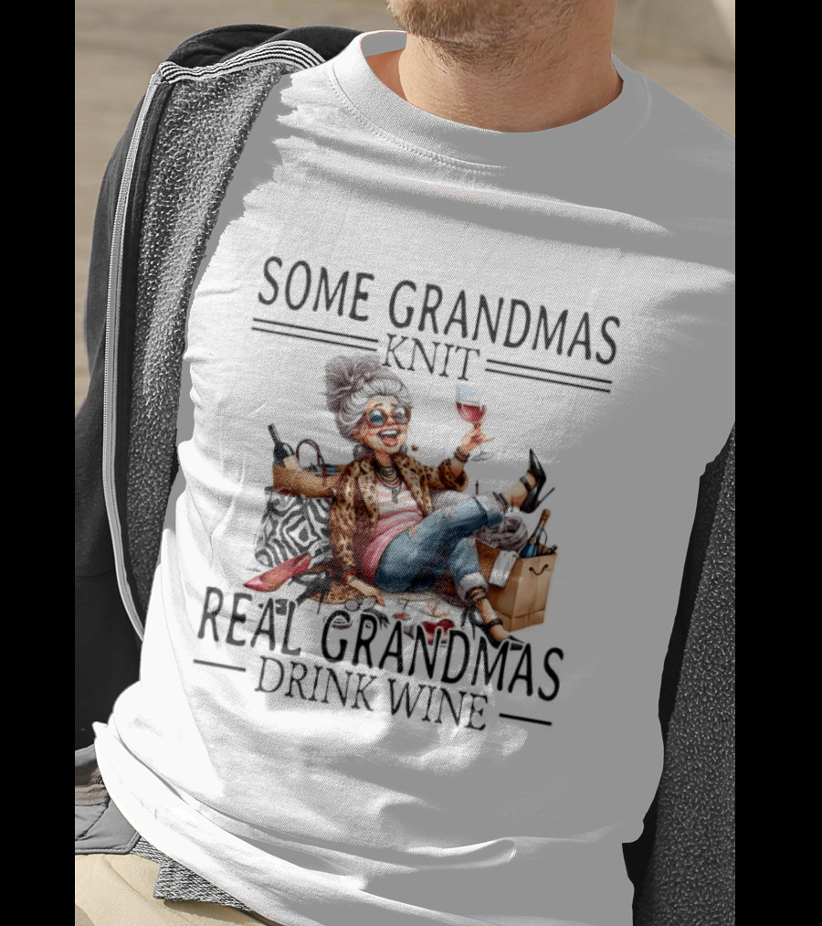 Some Grandmas Knit Real Grandmas Drink Wine Funny Meme T-Shirt