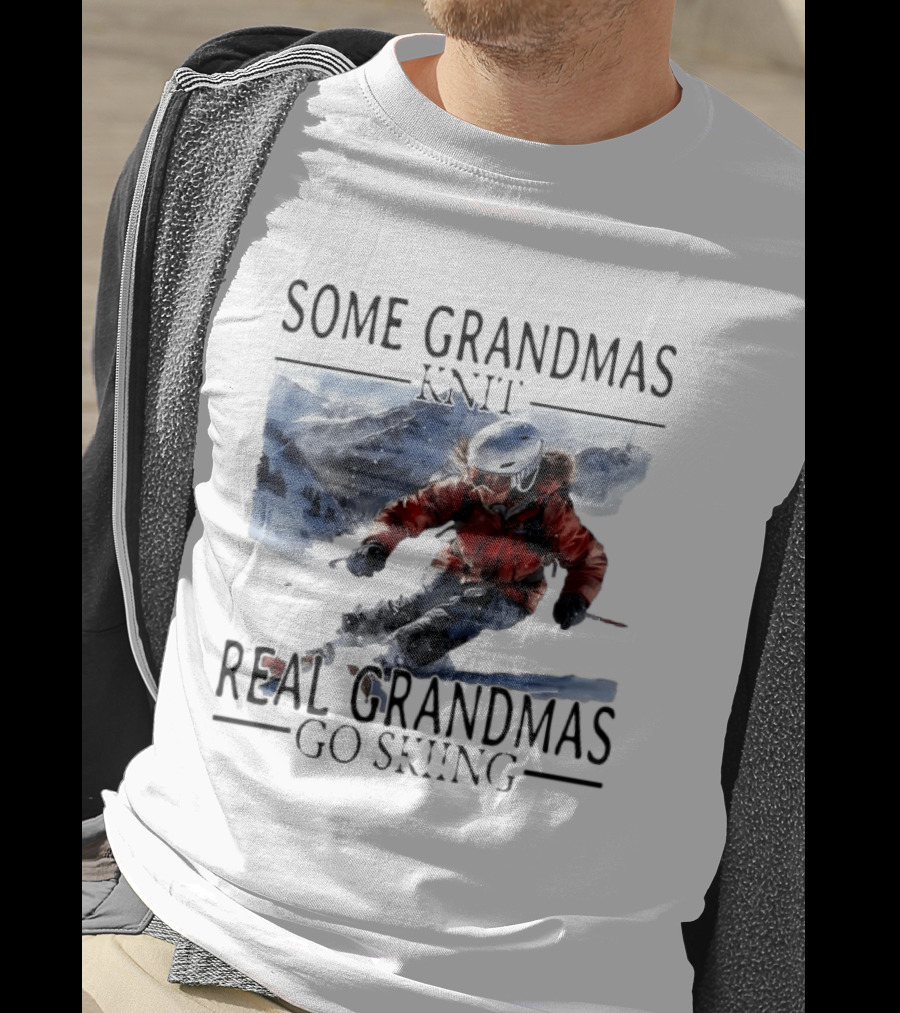 Some Grandmas Knit Real Grandmas Go Skiing Ski Meme T-Shirt