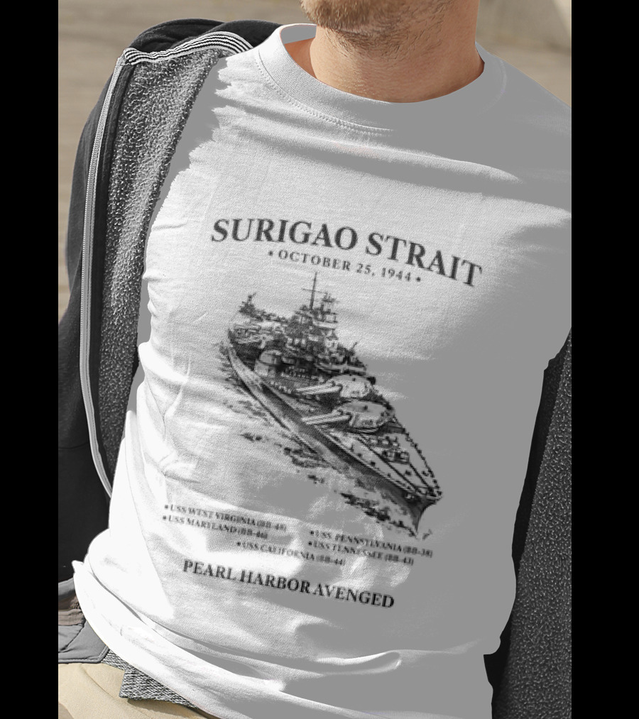 Surigao Strait October 25 1944 Pearl Harbor Avenged Naval Battleship Historic Event T-Shirt
