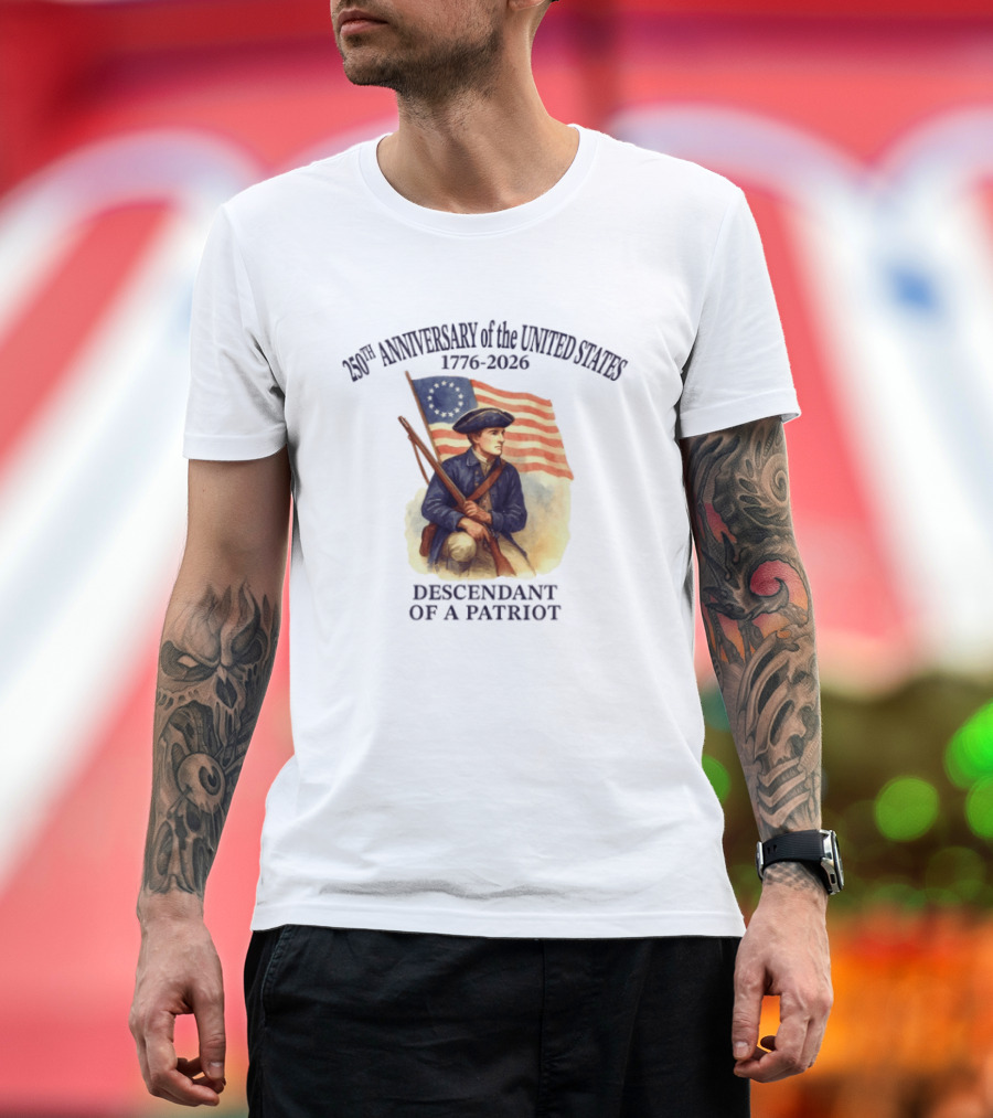 250th Anniversary Of The United States 1776 2026 Descendant Of A Patriot Flag Bearer T-Shirt