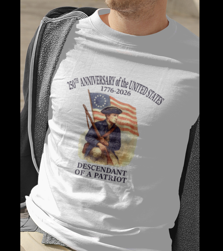 250th Anniversary Of The United States 1776 2026 Descendant Of A Patriot Flag Bearer T-Shirt