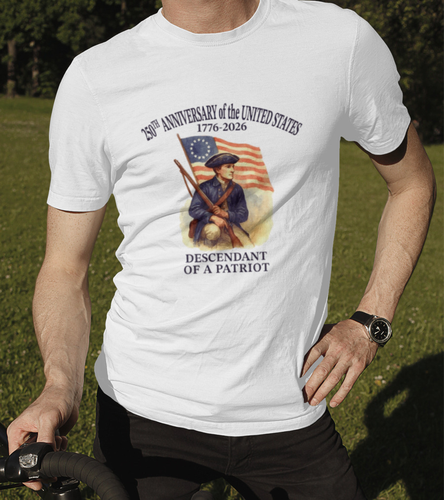 250th Anniversary Of The United States 1776 2026 Descendant Of A Patriot Flag Bearer T-Shirt