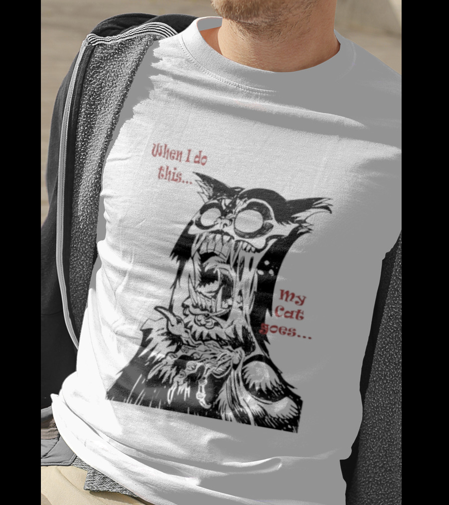 When I Do This My Cat Goes Zombie Cat Face Goes Wild T-Shirt