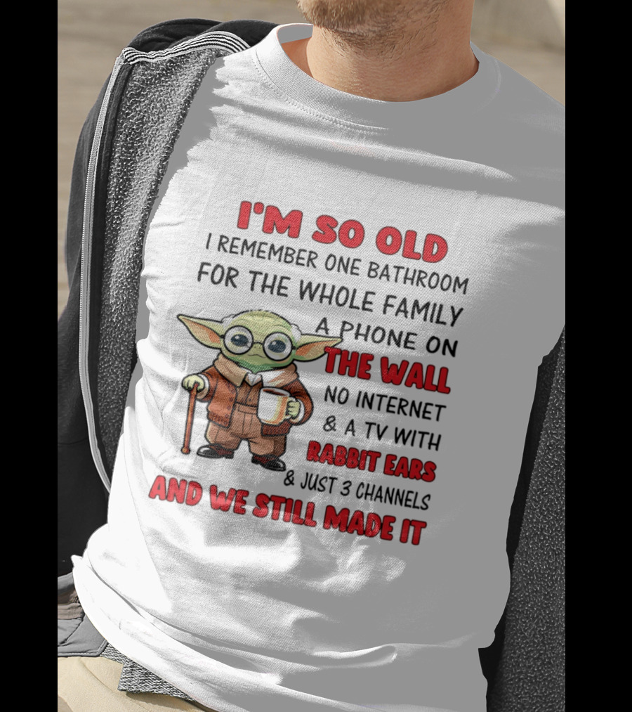 I'm So Old Yoda I Remember One Bathroom Phone On The Wall No Internet TV Rabbit Ears 3 Channels T-Shirt