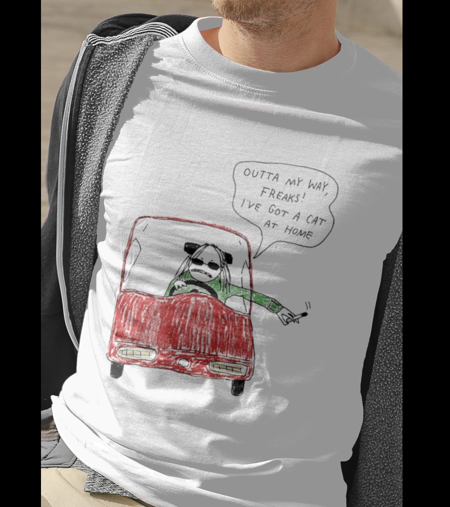 Outta My Way Freaks Car Illustration I've Got A Cat At Home T-Shirt