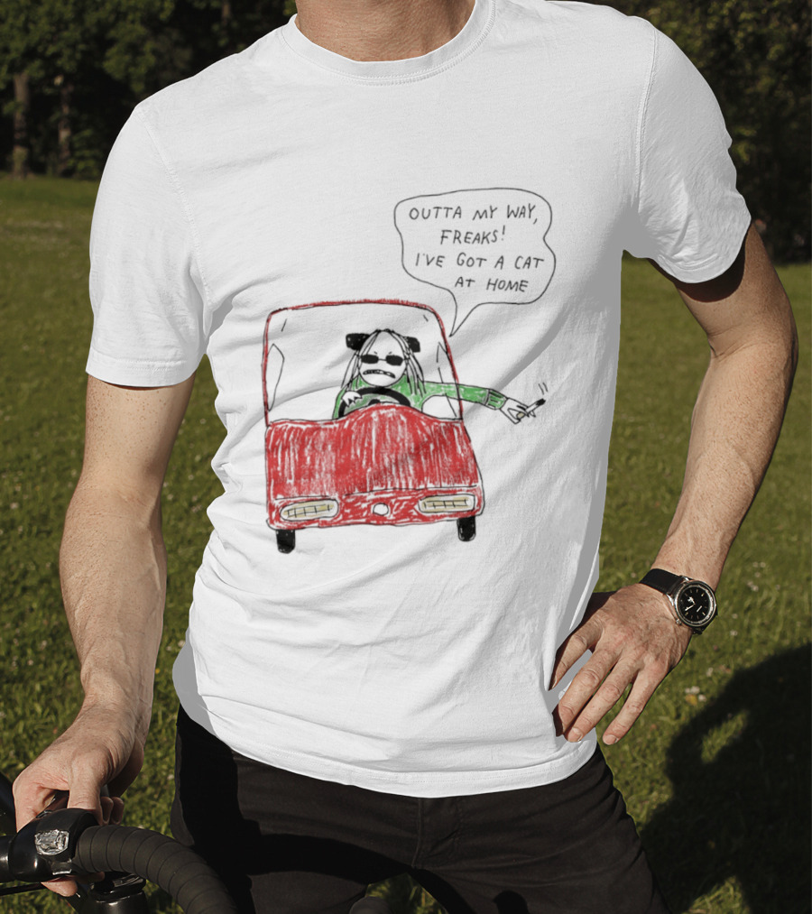 Outta My Way Freaks Car Illustration I've Got A Cat At Home T-Shirt