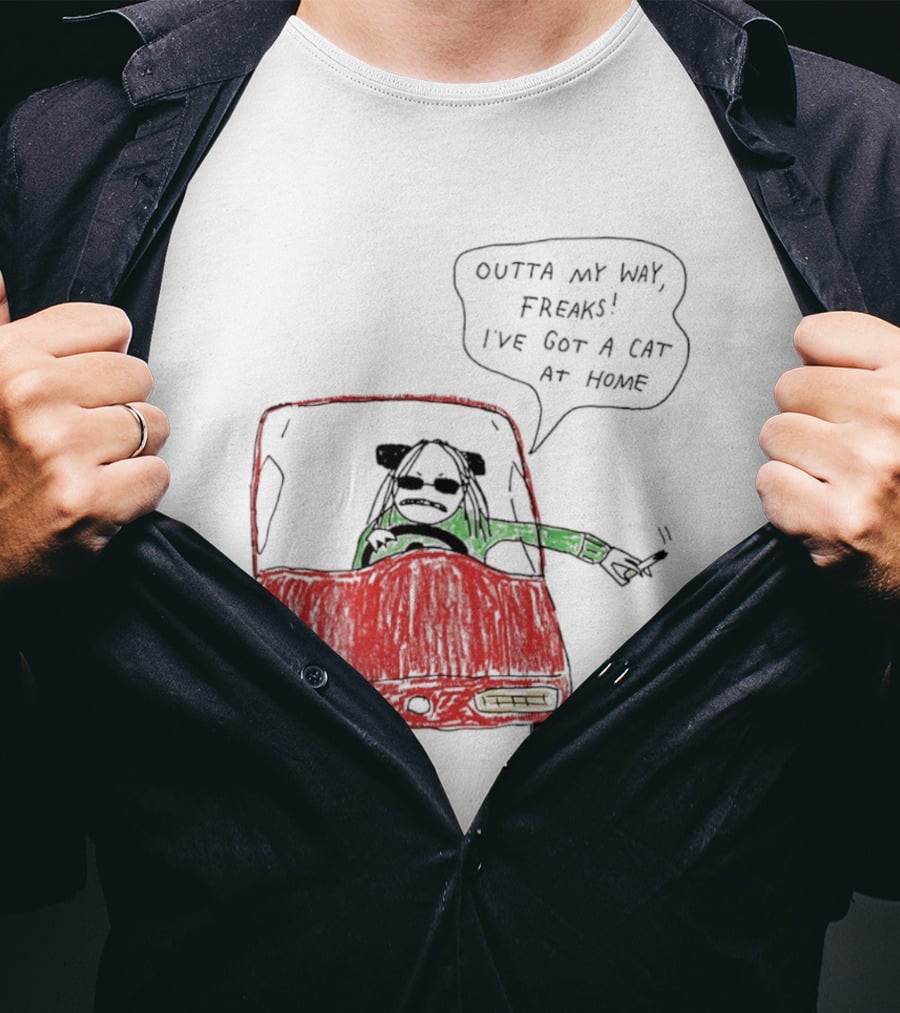 Outta My Way Freaks Car Illustration I've Got A Cat At Home T-Shirt