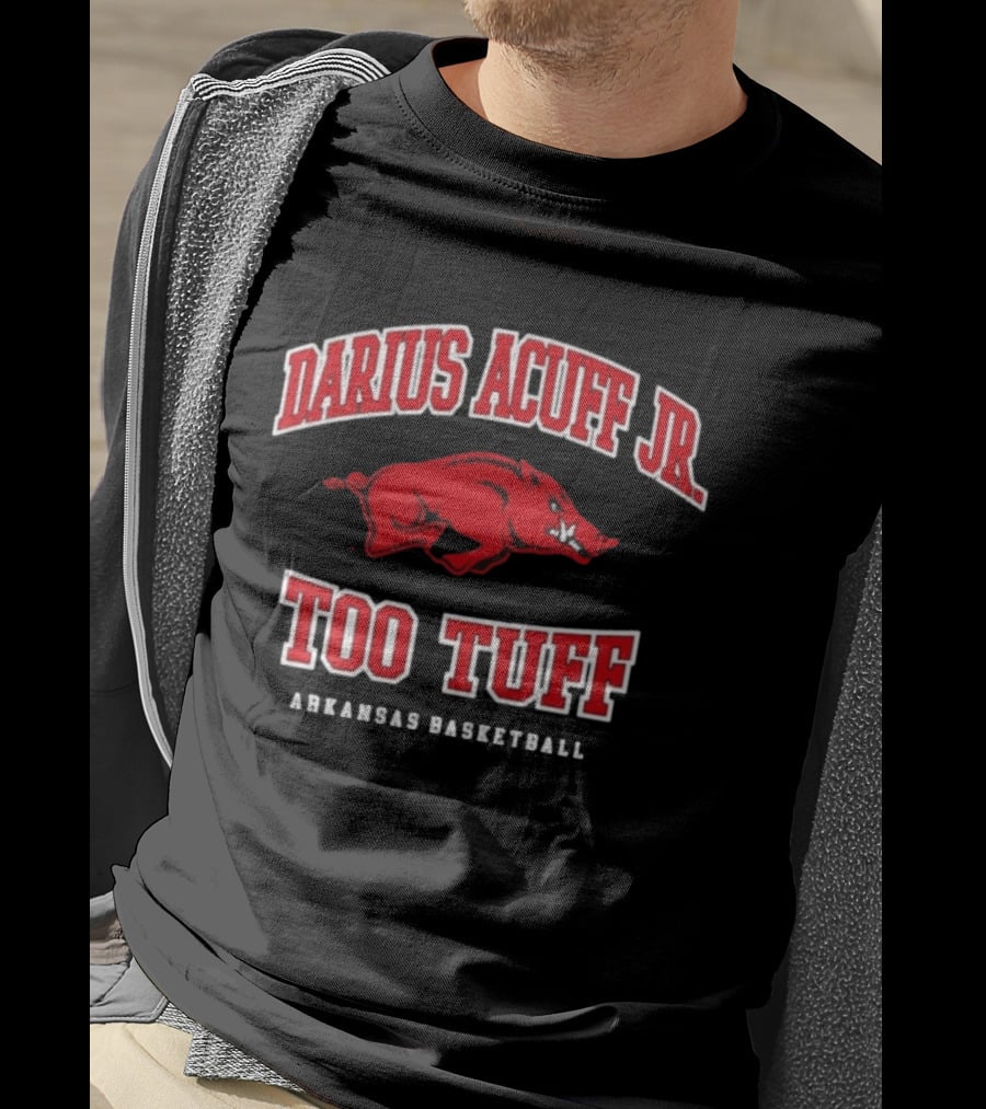Darius Acuff Jr Too Tuff Arkansas Basketball Razorbacks T-Shirt