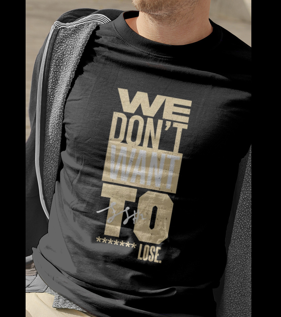 We Don't Want To Lose Purdue Fletcher Loyer Basketball T-Shirt