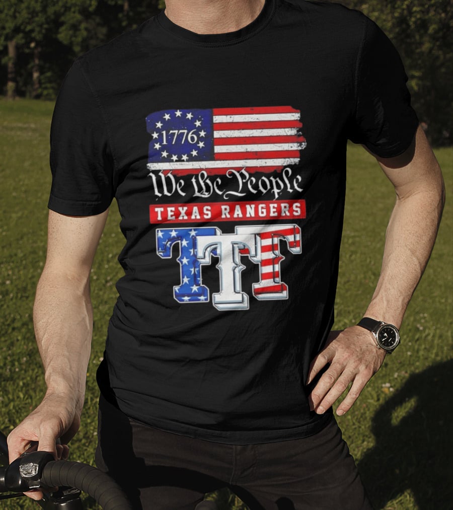 Texas Rangers We The People 1776 Anniversary Flag Stars And Stripes T-Shirt