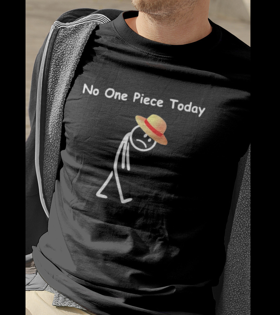 No One Piece Today Straw Hat Stick Figure T-Shirt