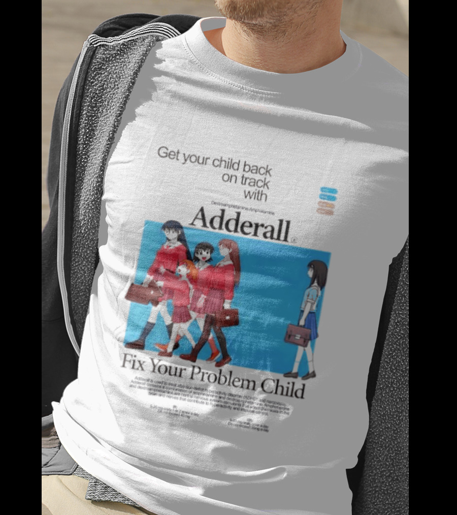 Adderall Fix Your Problem Child Get Your Child Back On Track T-Shirt