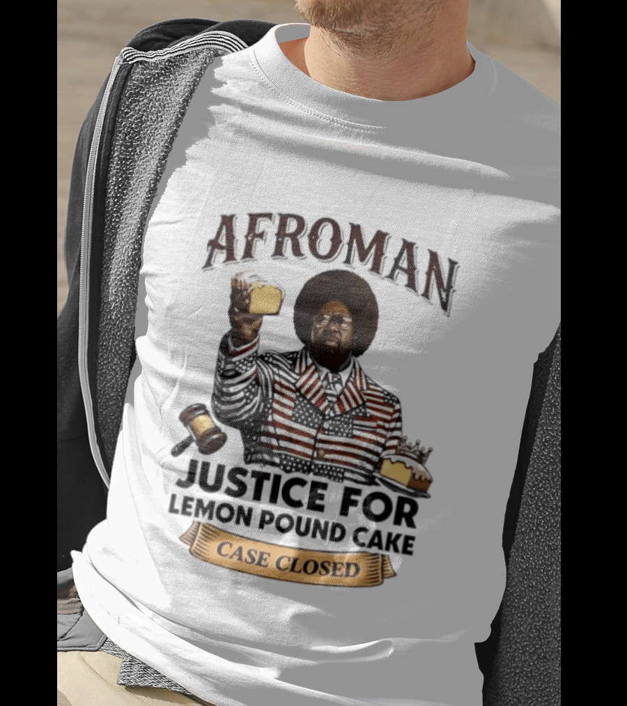 Afroman Justice For Lemon Pound Cake Case Closed T-Shirt