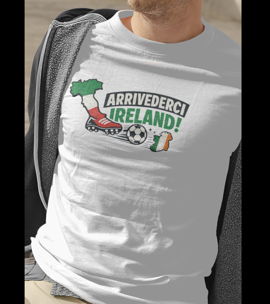 Arrivederci Ireland Soccer Boot Italy Map Soccer Ball Ireland Flag T-Shirt