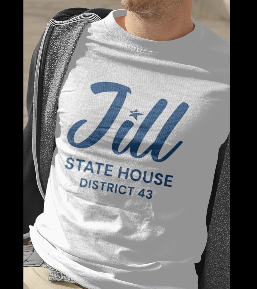 Jill State House District 43 T-Shirt