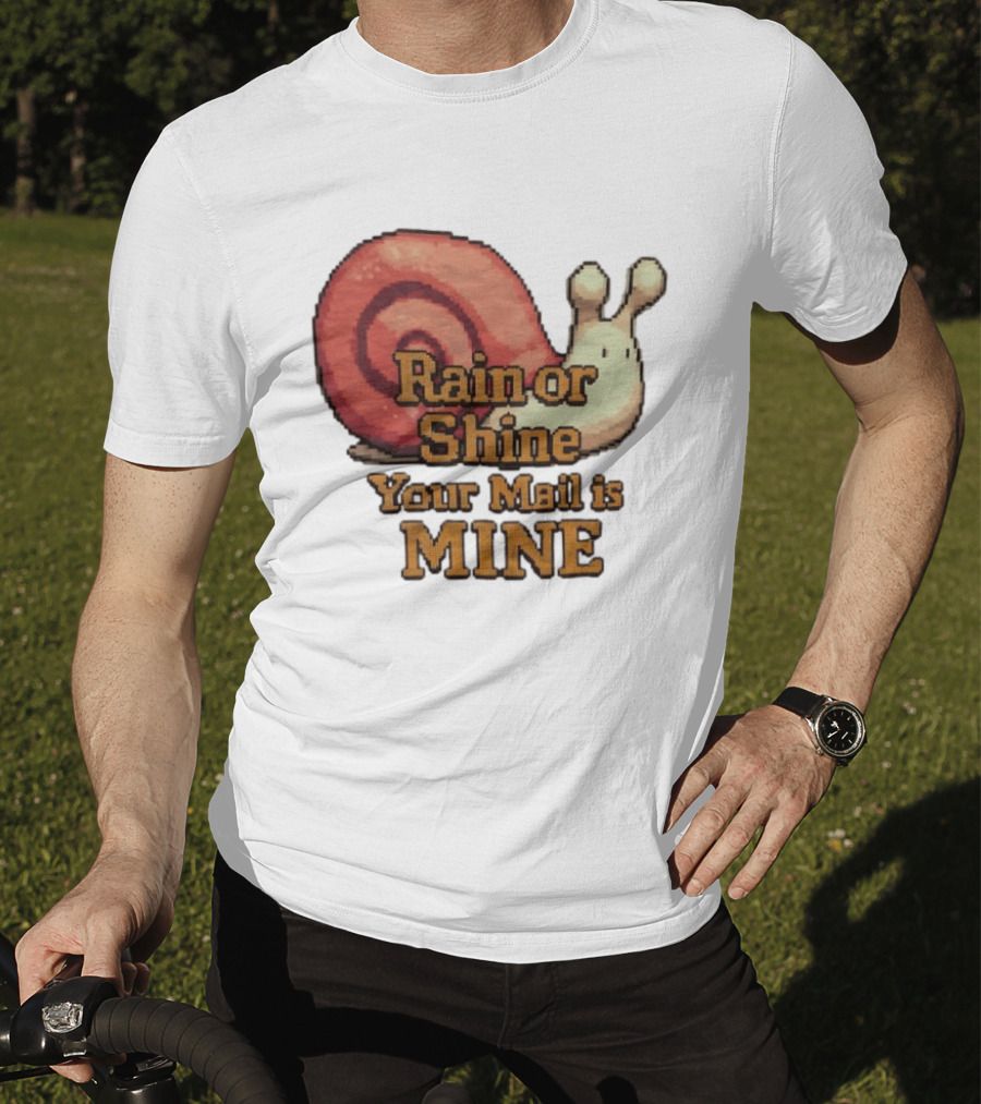 Rain Or Shine Your Mail Is Mine Snail Art Message T-Shirt