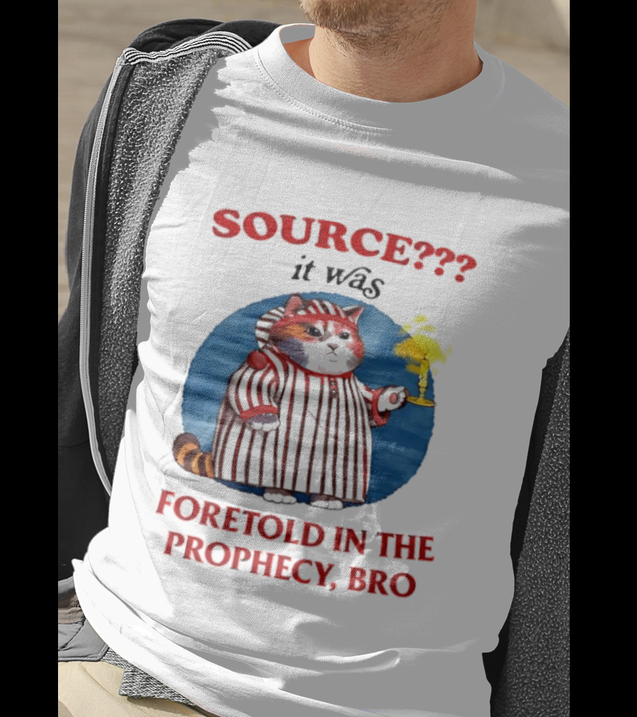 Source It Was Foretold In The Prophecy Bro Cat With Candle T-Shirt