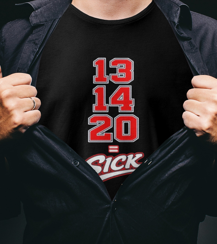 13 14 20 Equals Sick T-Shirt