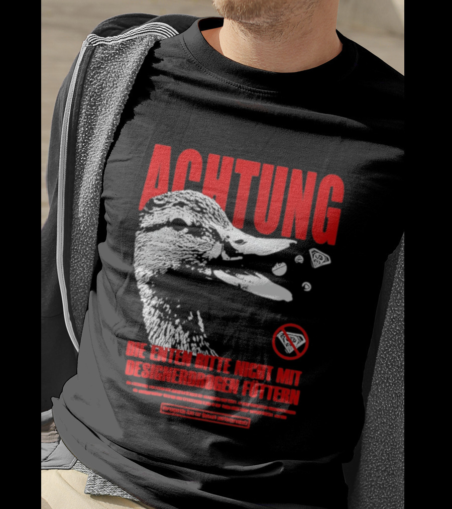 Achtung Die Enten Bitte Nicht Mit Designerdrogen Füttern T-Shirt