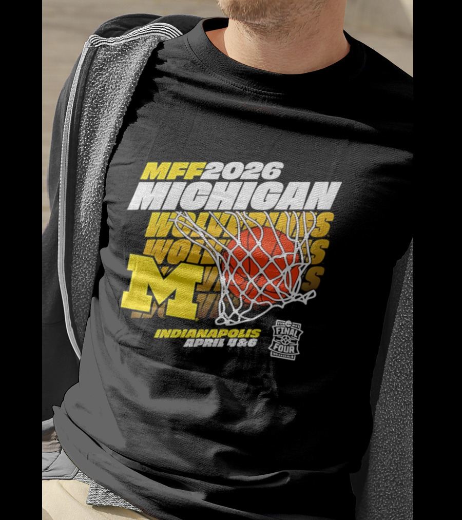 2026 Michigan Wolverines Basketball MFF Final Four Indianapolis March 1 3 T-Shirt