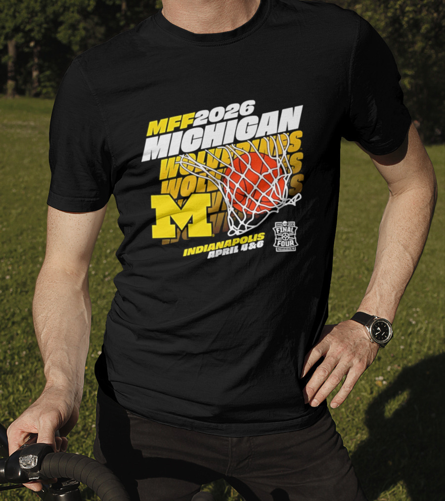 2026 Michigan Wolverines Basketball MFF Final Four Indianapolis March 1 3 T-Shirt