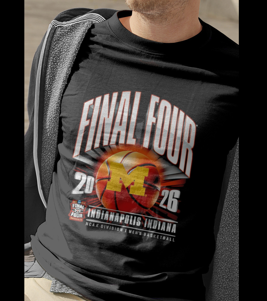 Final Four 2026 Michigan Wolverines NCAA Men's Basketball Indianapolis Indiana T-Shirt