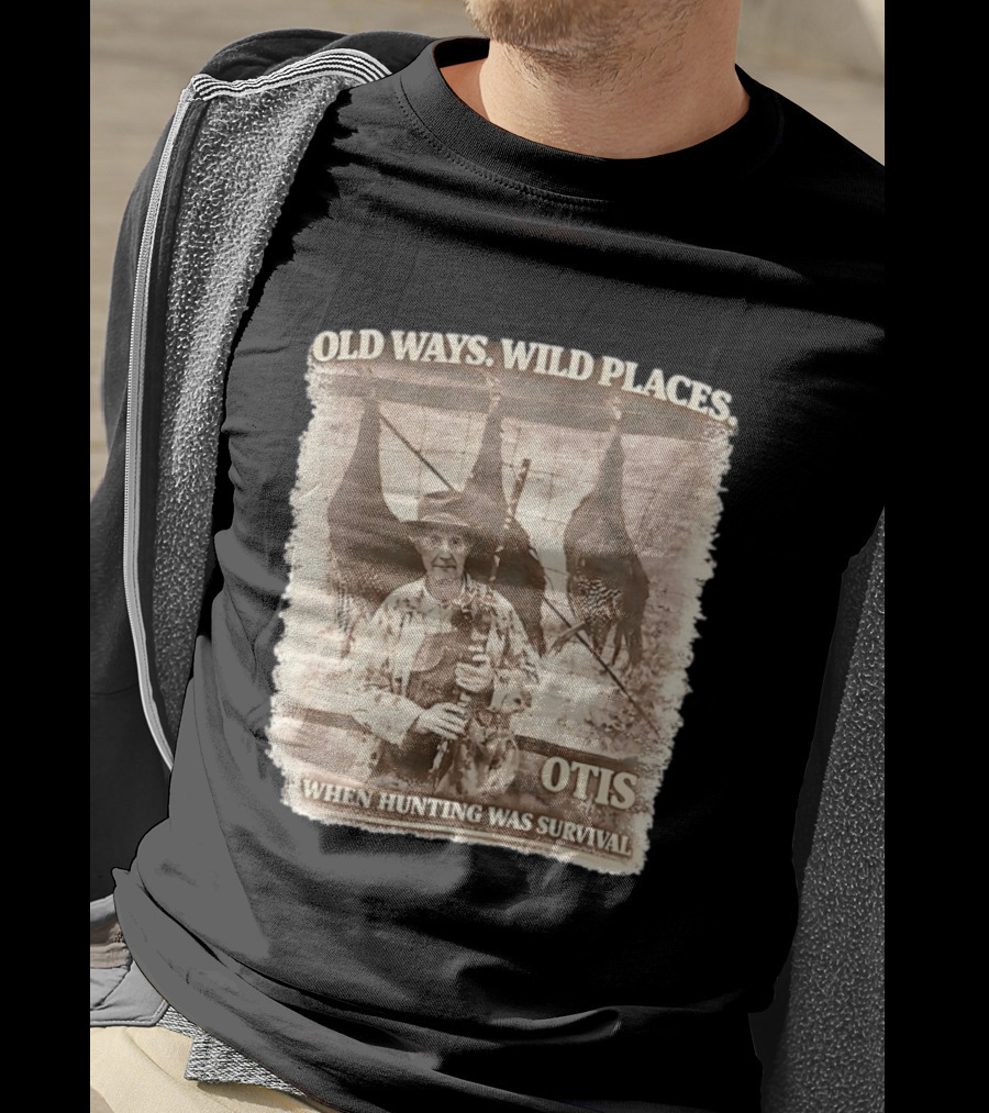 Old Ways Wild Places Otis When Hunting Was Survival T-Shirt