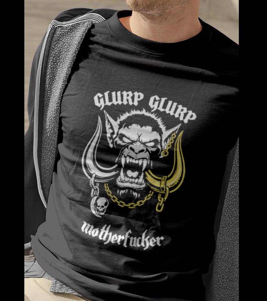 Glurp Glurp Mother Fucker Orc Chains Fantasy T-Shirt