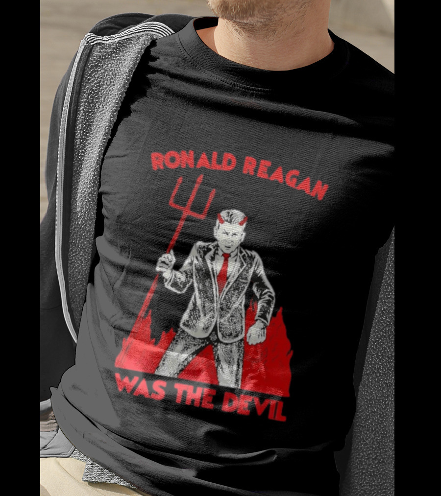 Ronald Reagan Was The Devil With Pitchfork Political Sarcasm T-Shirt