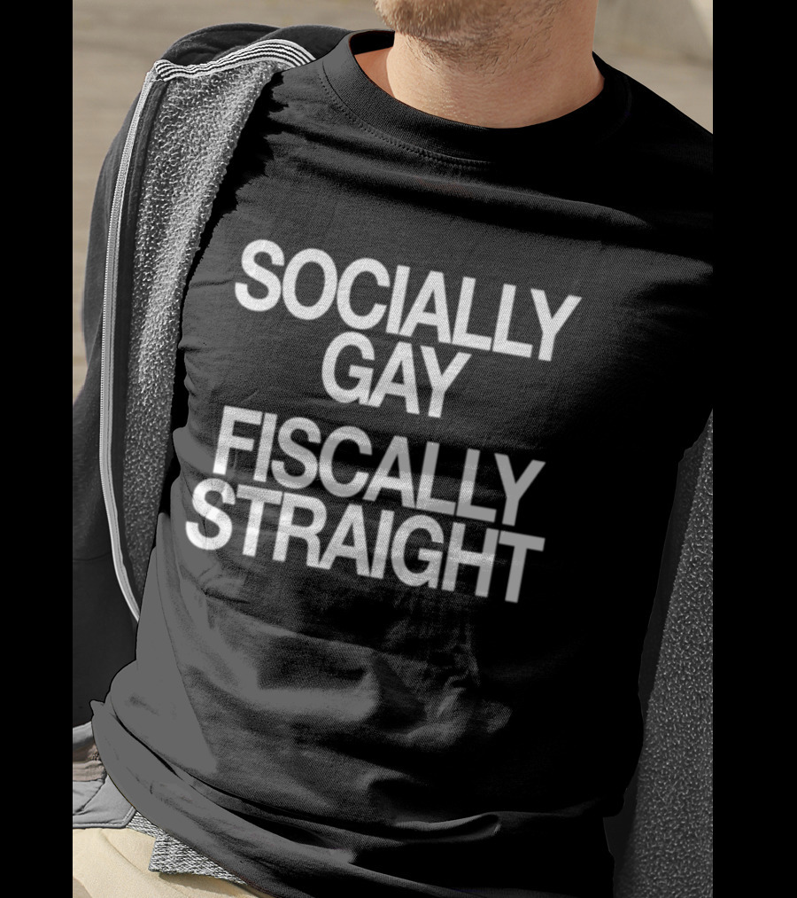Socially Gay Fiscally Straight Phrase T-Shirt