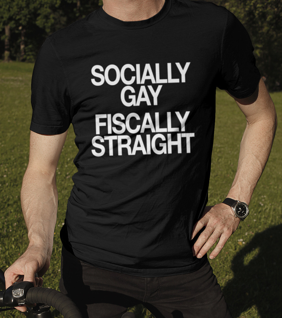 Socially Gay Fiscally Straight Phrase T-Shirt