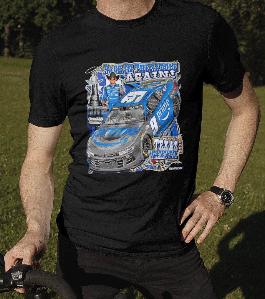 Back In The Saddle Again Chase Elliott 2026 Texas Winner Prime Car Wurth 400 May 31 T-Shirt