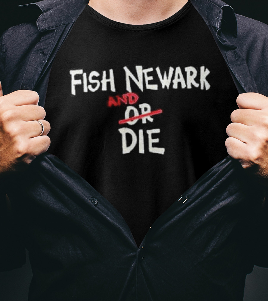 Fish Newark And Or Die T-Shirt
