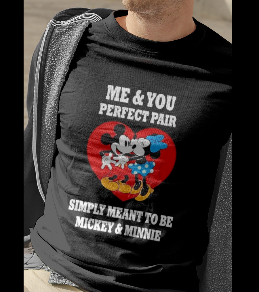 Mickey Minnie Me You Perfect Pair Simply Meant To Be T-Shirt