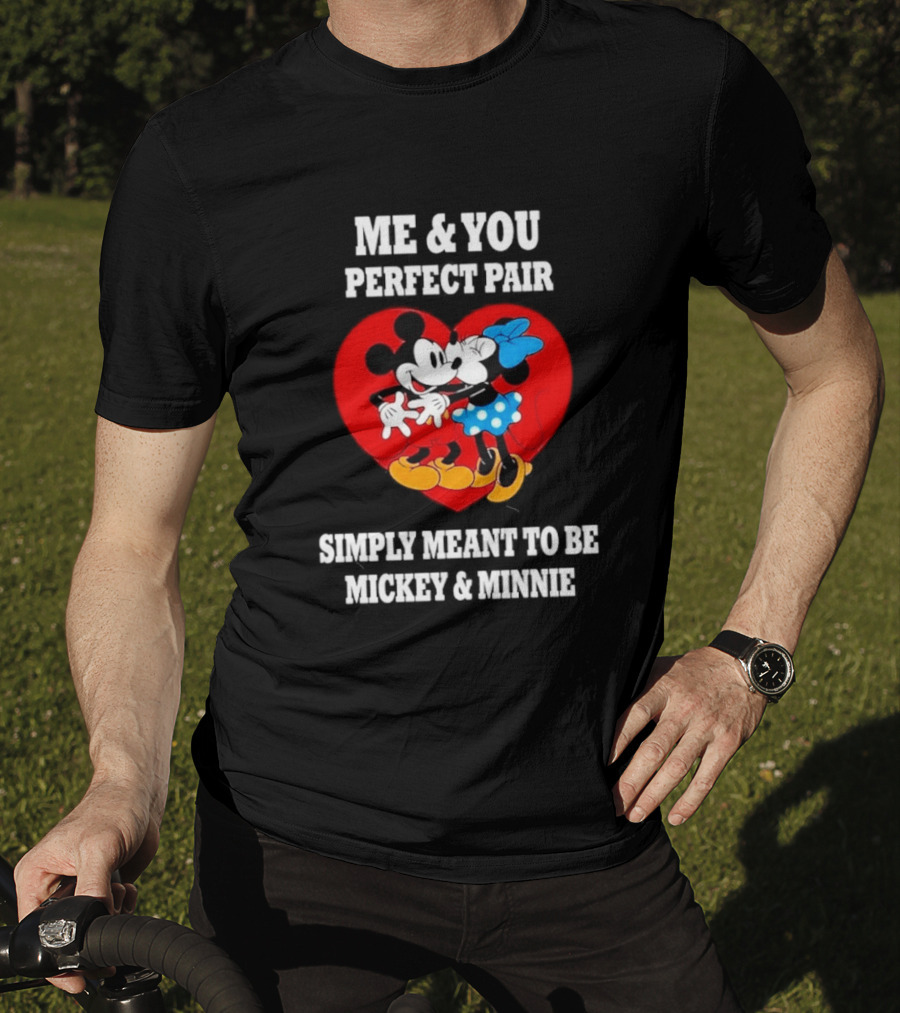 Mickey Minnie Me You Perfect Pair Simply Meant To Be T-Shirt