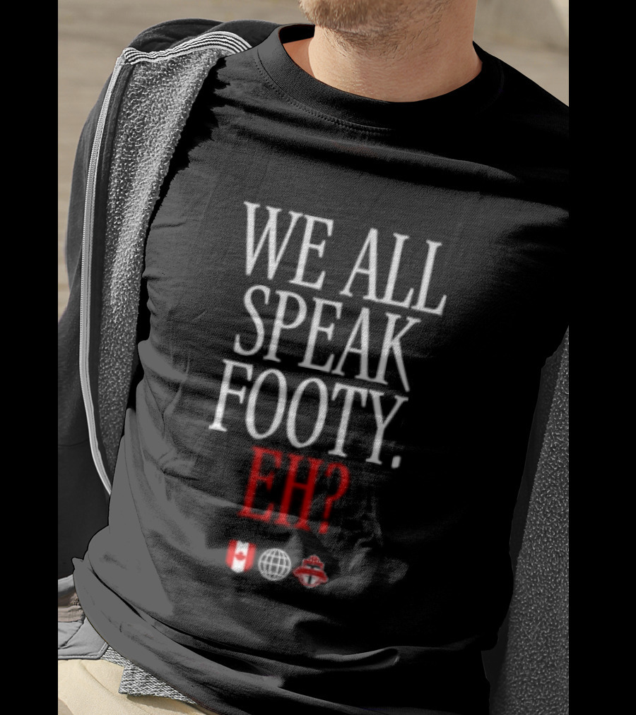 We All Speak Footy Canada Eh Soccer Maple Leaf T-Shirt