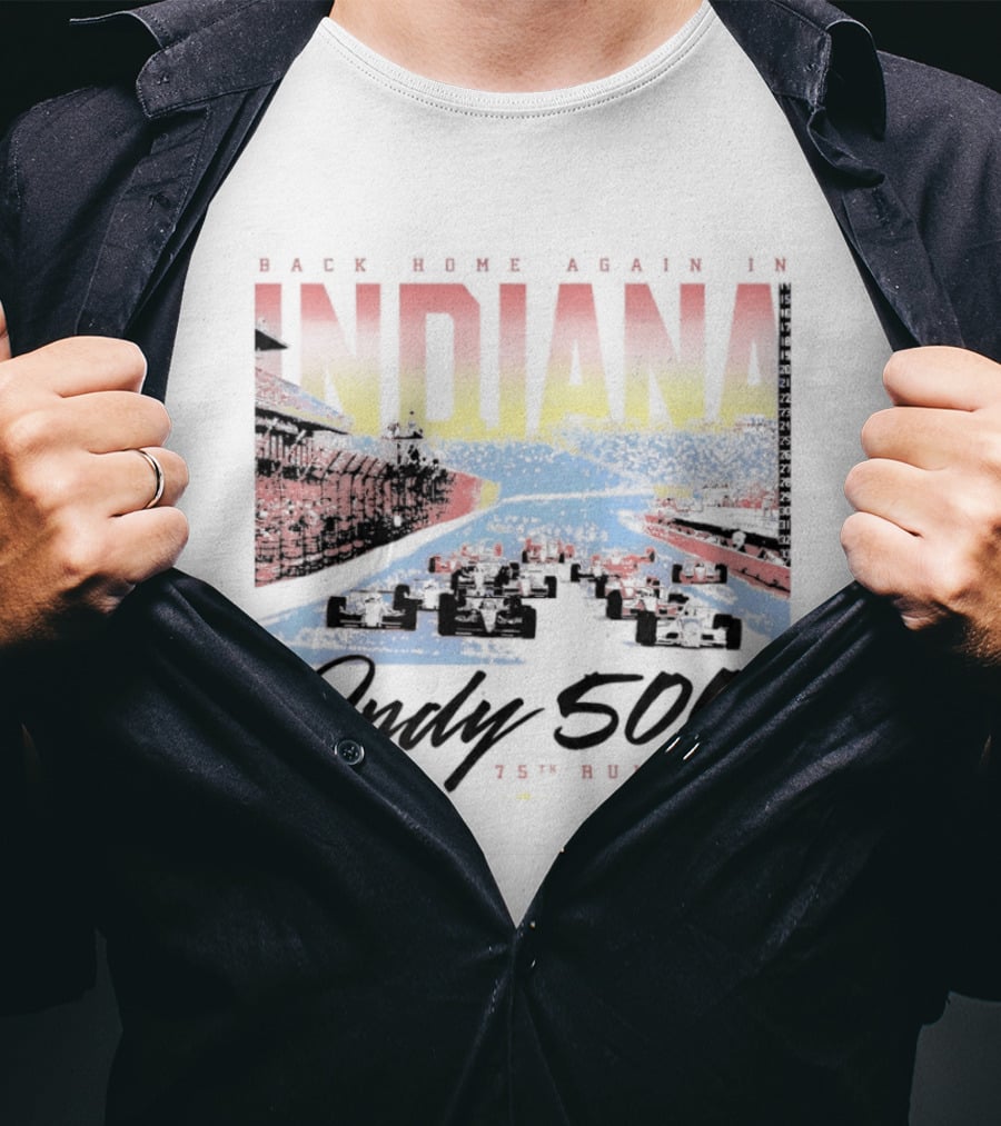 Back Home Again In Indiana 1991 Indy 500 75th Running T-Shirt