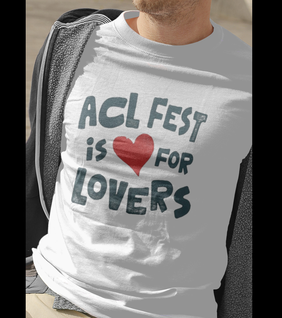 ACL Fest 2026 Austin City Limits Festival Is For Lovers Austin Texas Zilker Park T-Shirt