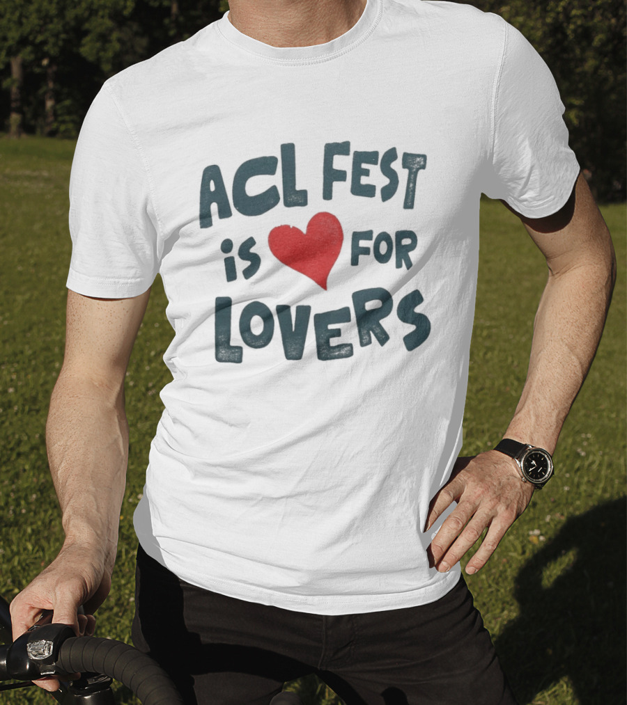ACL Fest 2026 Austin City Limits Festival Is For Lovers Austin Texas Zilker Park T-Shirt