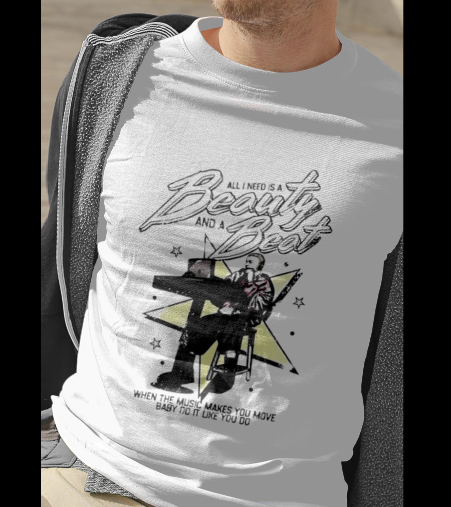 All I Need Is A Beauty And A Beat When The Music Makes You Move Baby Do It Like You Do T-Shirt