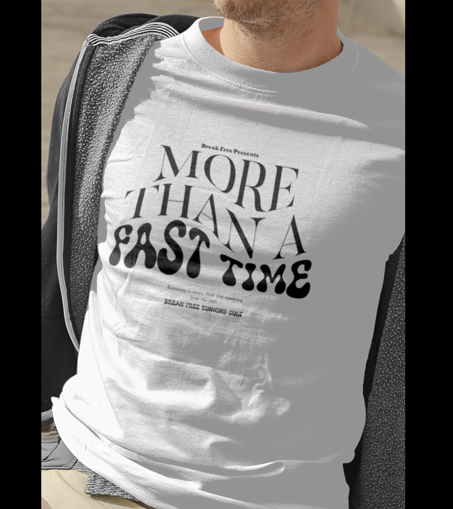 Track Race Presents More Than A Fast Time Running Break Free Running Cult T-Shirt
