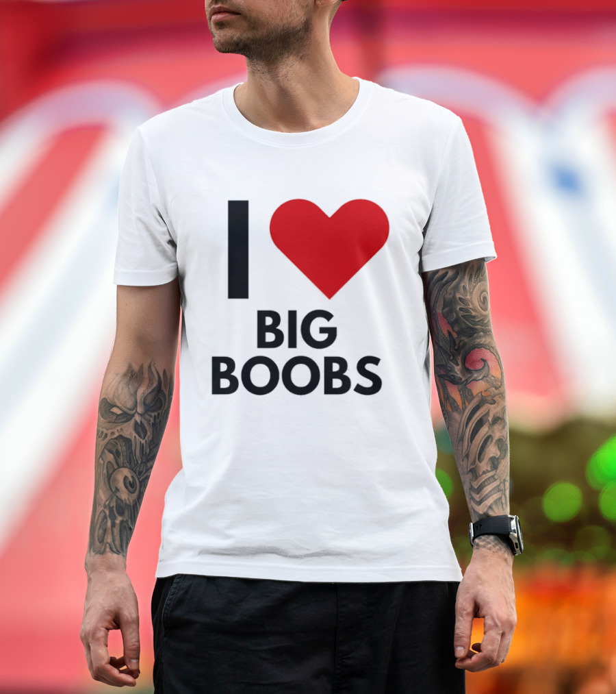 I Heart Big Boobs T-Shirt