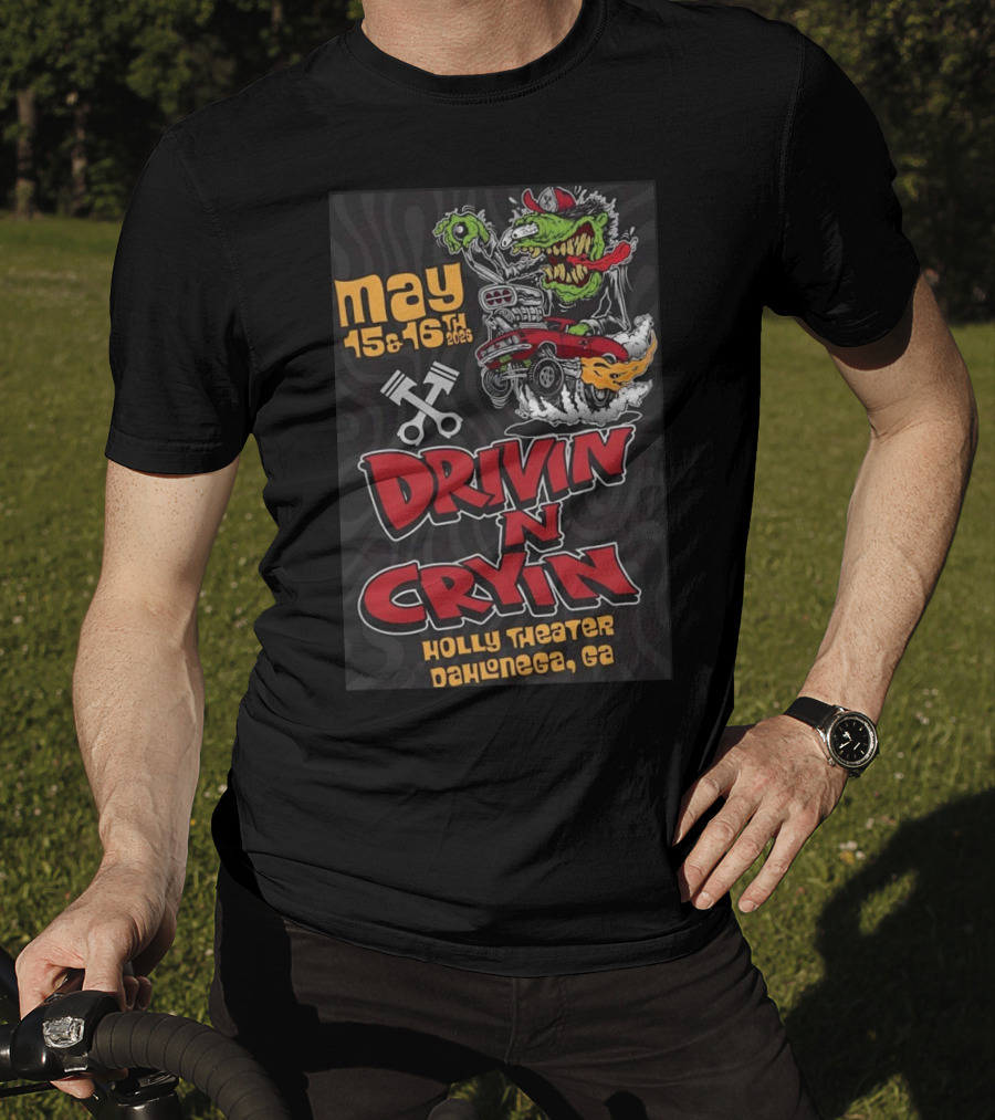 May 15 16 2025 Drivin N Cryin Holly Theater Dahlonega GA T-Shirt